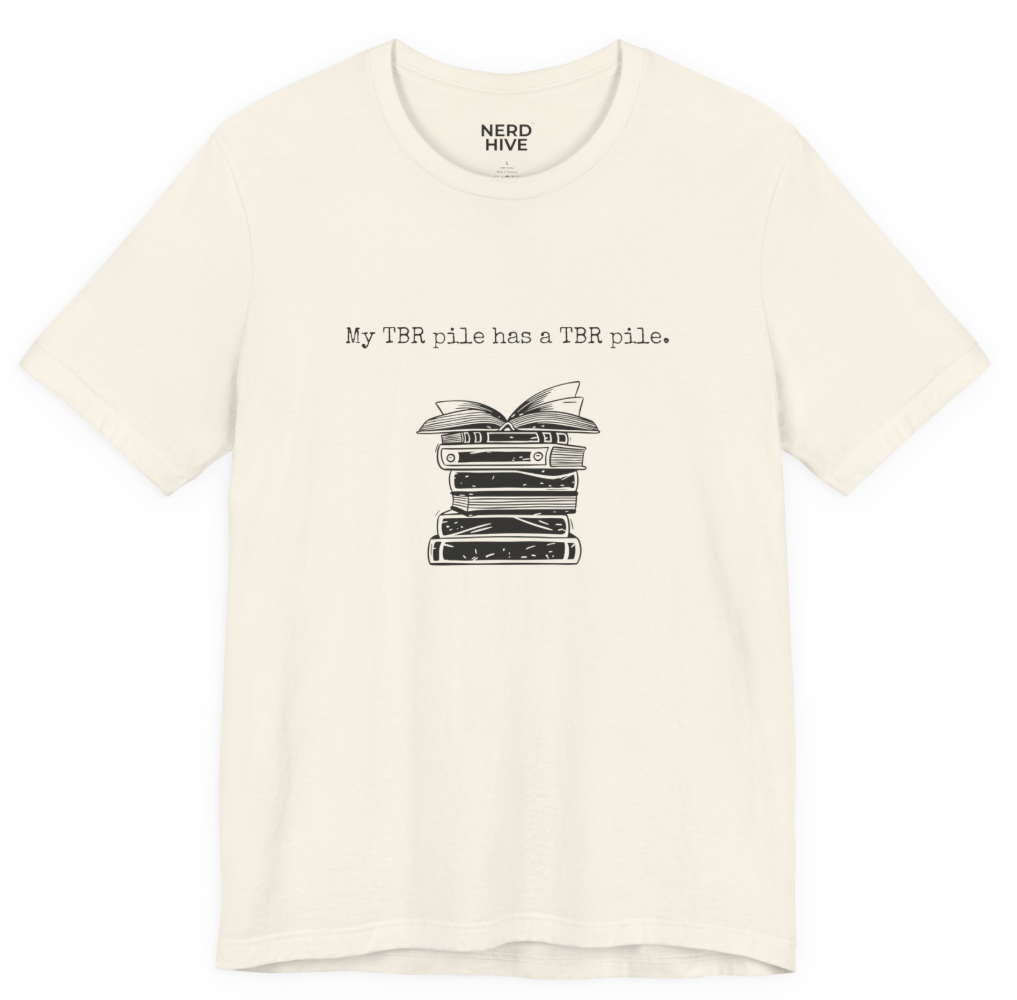 Book Nerd shirt design: My TBR pile has a TBR pile, shown on light colored tee