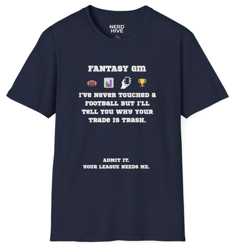 Sports Nerdisms shirt: Fantasy GM - I've Never Touched a Football But I'll Tell You Why Your Trade is Trash - funny fantasy football tee
