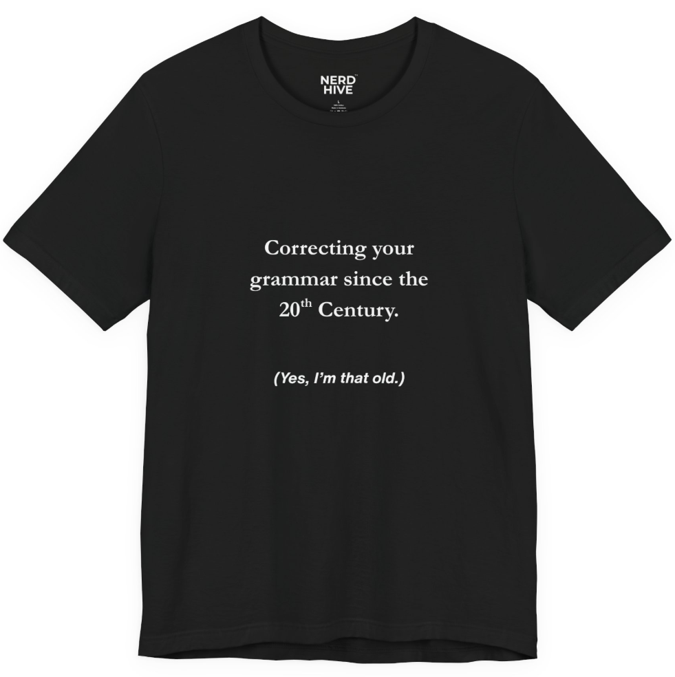 Word Nerd shirt design: Correcting Your Grammar Since the 20th Century, shown on dark colored tee