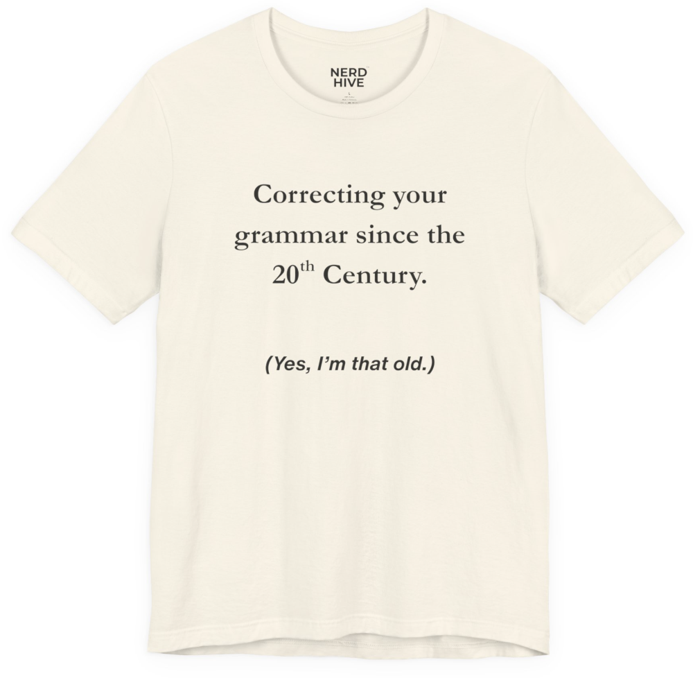 Word Nerd shirt design: Correcting Your Grammar Since the 20th Century, shown on light colored tee
