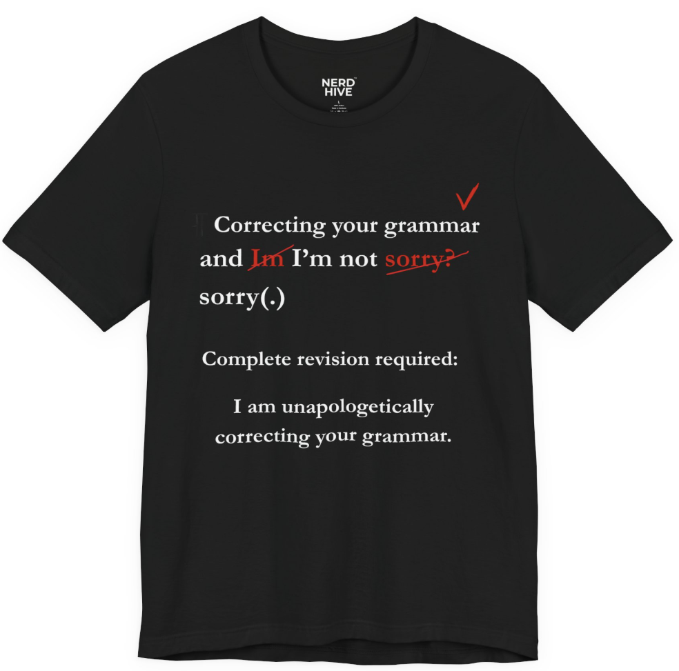 Word Nerd shirt design: Unapologetically Correcting Your Grammar, shown on dark colored tee