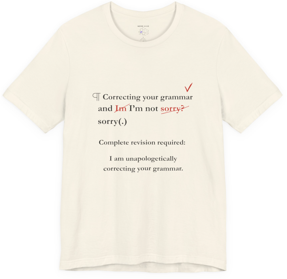 Word Nerd shirt design: Unapologetically Correcting Your Grammar, shown on light colored tee