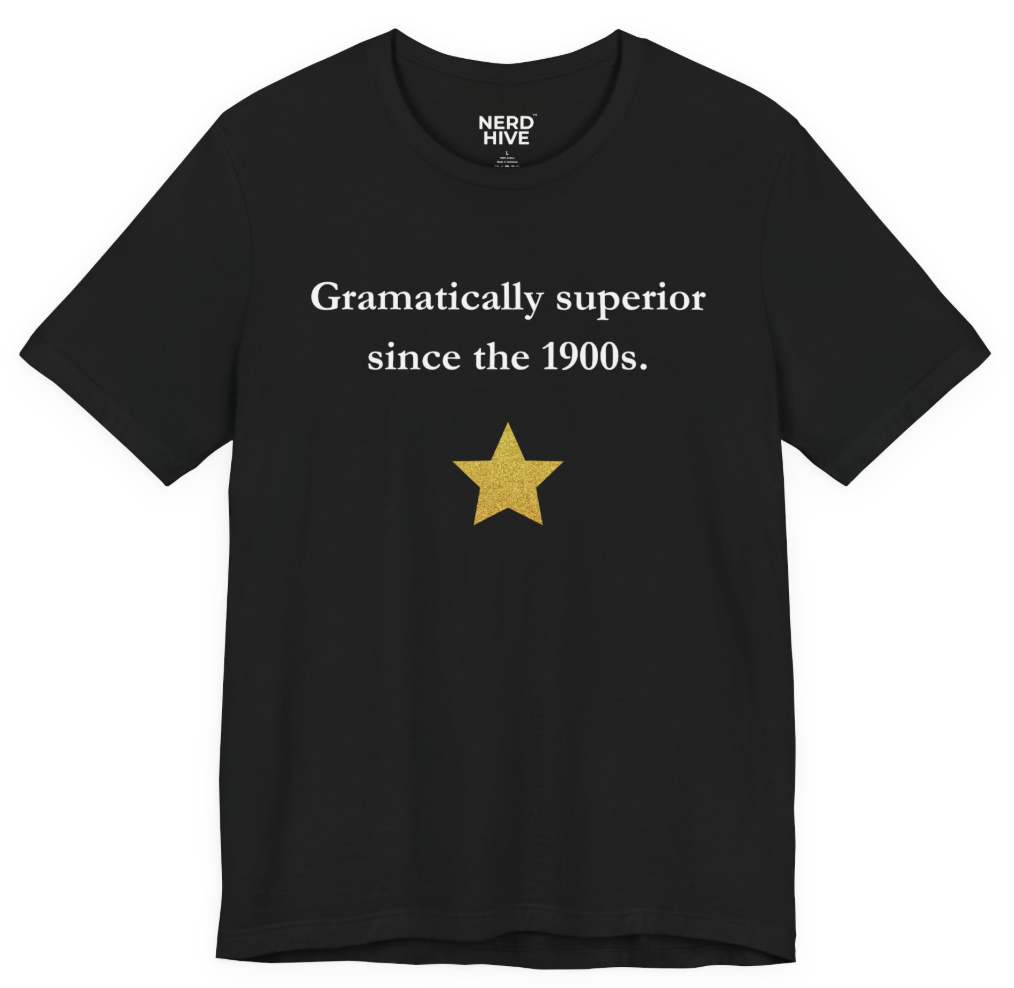 Word Nerd shirt design: Grammatically Superior Since the 1900s, shown on dark colored tee
